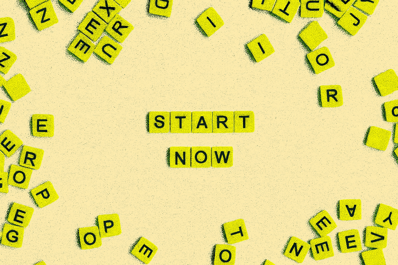 Start now